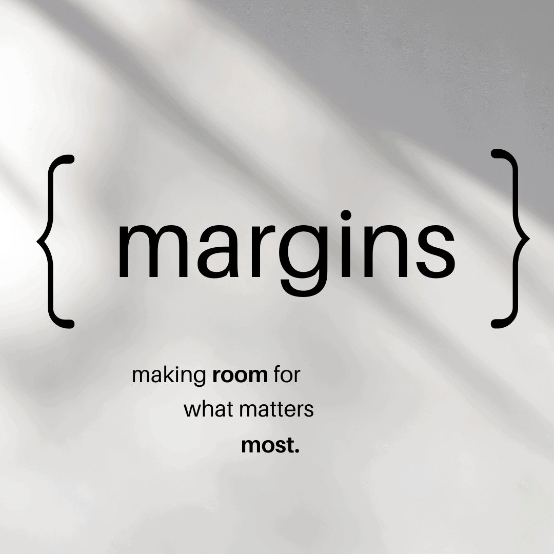 Margin: Making Room for What Really Matters (Part 3)