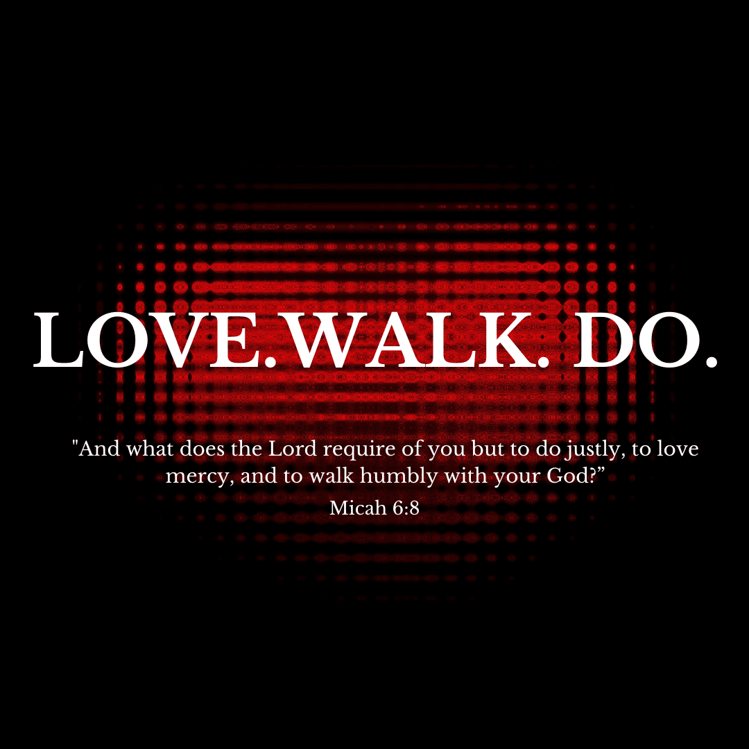 Love. Walk. Do. (Part 5)