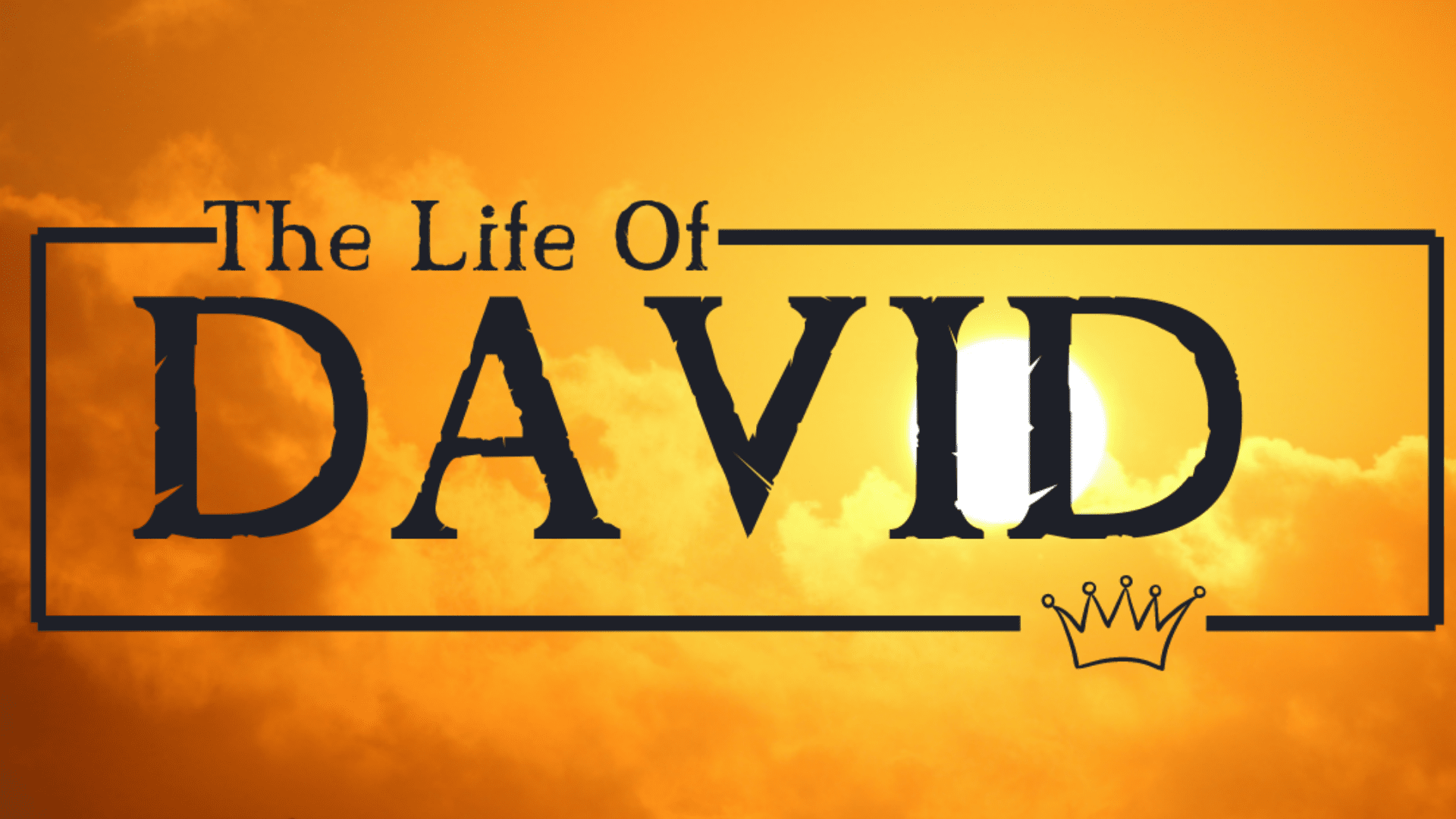 The Life of David (Part 1)