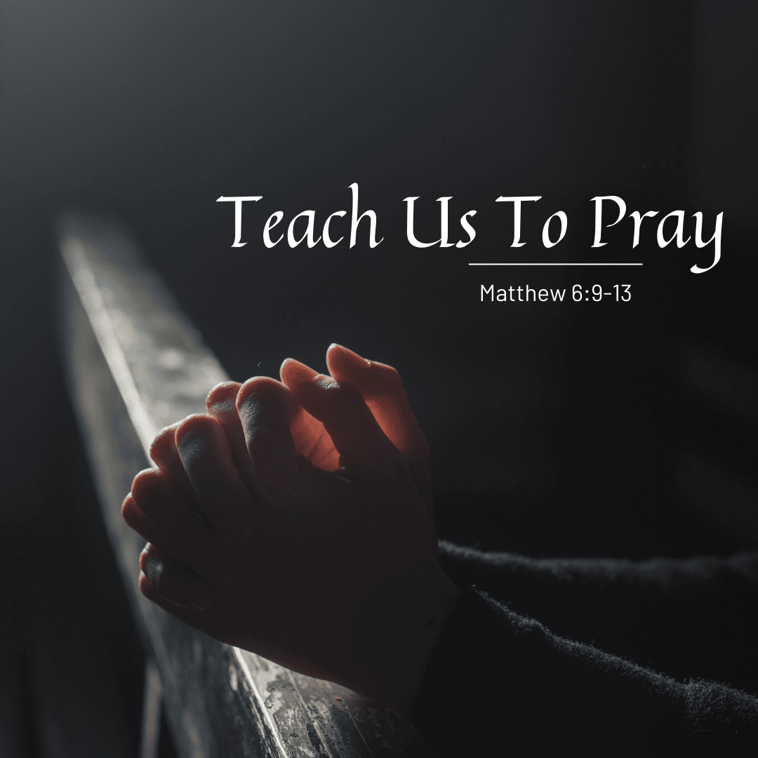Teach Us to Pray (Part 2)