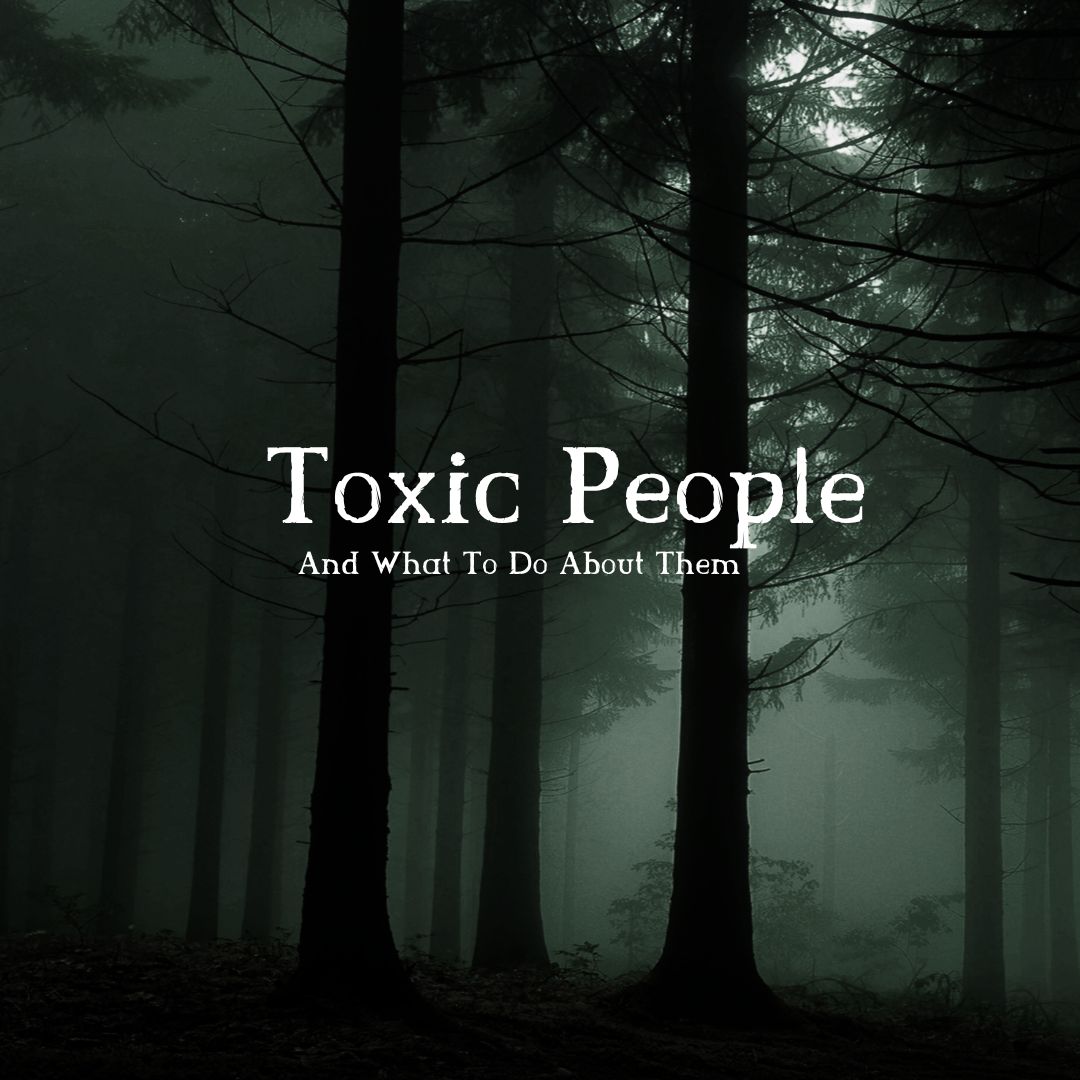 Toxic People (Part 2)