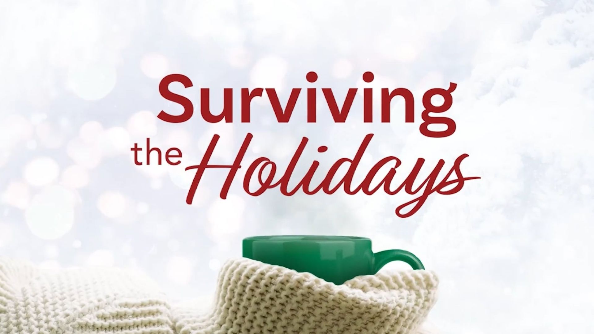 Surviving the Holidays Surviving the Holidays