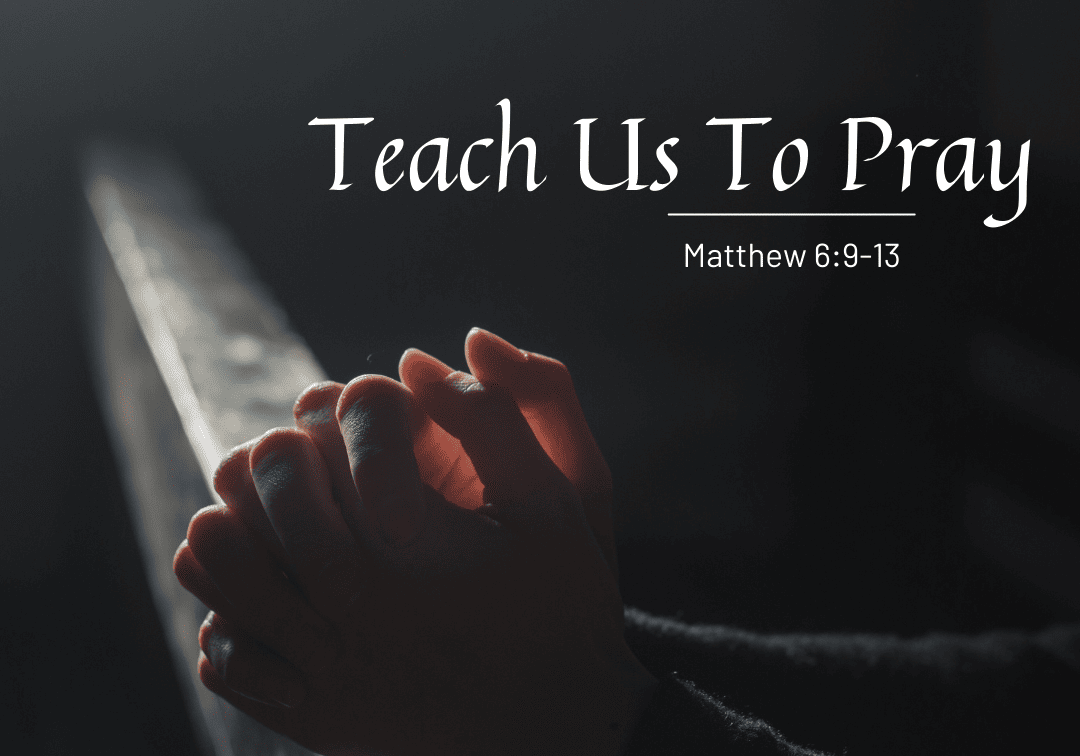 Teach Us To Pray